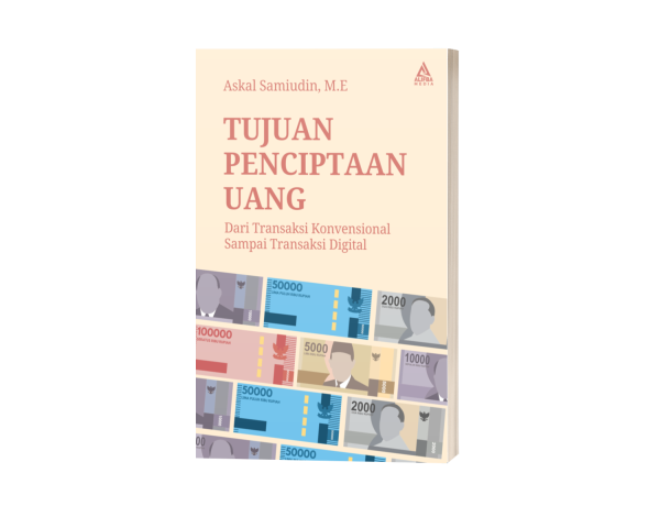 Tujuan Penciptaan Uang: dari Transaksi Konvensional Sampai Transaksi Digital