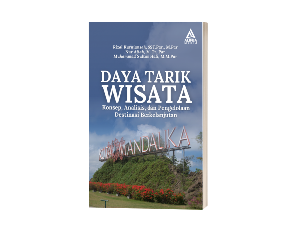 Daya Tarik Wisata: Konsep, Analisis, dan Pengelolaan Destinasi Berkelanjutan