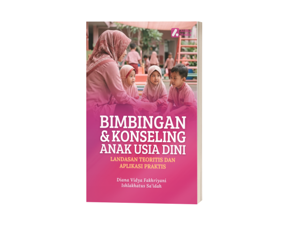 Bimbingan dan Konseling Anak Usia Dini: Landasan Teoritis dan Aplikasi Praktis