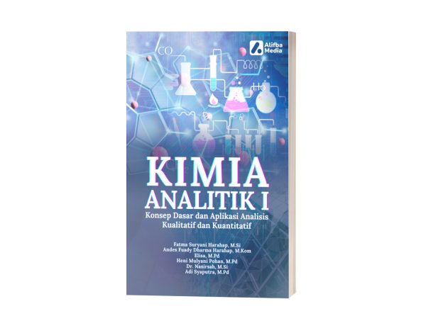 Kimia Analitik I: Konsep Dasar dan Aplikasi Analisis Kualitatif dan Kuantitatif
