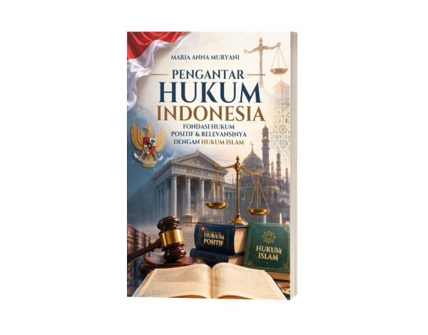 Pengantar Hukum Indonesia: Fondasi Hukum Positif & Relevansinya dengan Hukum Islam