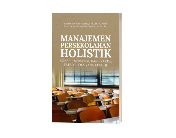 Manajemen Persekolahan Holistik: Konsep, Strategi, dan Praktik Tata Kelola yang Efektif
